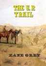 The U. P. Trail - Zane Grey - 9781974120178