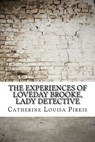 The Experiences of Loveday Brooke, Lady Detective - Catherine Louisa Pirkis - 9781974242719