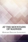 At the Mountains of Madness - Howard Phillips Lovecraft - 9781974321667
