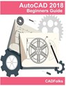 AutoCAD 2018 - Beginners Guide - Cadfolks - 9781974334742