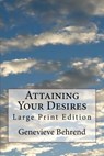 Attaining Your Desires: Large Print Edition - Genevieve Behrend - 9781974345458