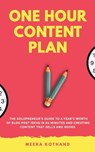 The One Hour Content Plan: The Solopreneur's Guide to a Year's Worth of Blog Post Ideas in 60 Minutes and Creating Content That Hooks and Sells - Meera Kothand - 9781974415700