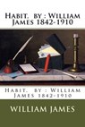 Habit. by: William James 1842-1910 - William James - 9781974514762