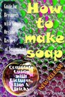Soap Making: Guide for Beginners with Simple Organic Recipes of How to Make Soap Step by Step - Casey Parker - 9781974521425