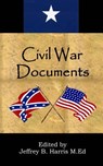 Civil War Documents: A Collection of Primary Sources: Ordinances of Secession, Confederate Constitution, Gettysburg Address, Emancipation Proclamation - Jeffrey B. Harris - 9781974607037