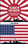Plague in the Pacific: How Japan's Unit 731 Might Have Won the War - David P. Green MD - 9781974692101