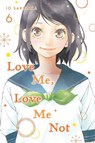 Love Me, Love Me Not, Vol. 6 - Io Sakisaka - 9781974713141