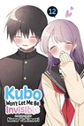 Kubo Won't Let Me Be Invisible, Vol. 12 - Nene Yukimori - 9781974743643