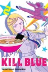 Kill Blue, Vol. 2 - Tadatoshi Fujimaki - 9781974756179
