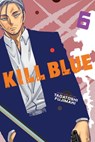 Kill Blue, Vol. 6 - Tadatoshi Fujimaki - 9781974762033