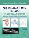 Neuroanatomy Atlas in Clinical Context: Structures, Sections, Systems, and Syndromes - Duane E. Haines - 9781975197292
