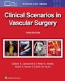 Clinical Scenarios in Vascular Surgery - GILBERT R. UPCHURCH ; PETER HENKE ; Kellie R. Brown ; Caitlin Whitney Hicks - 9781975216238
