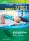 Rogers' Manual of Pediatric Intensive Care - WYNNE MORRISON ; KRISTEN NELSON MCMILLAN ; DONALD H. SHAFFNER ; Meghan Bernier - 9781975222390