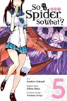 So I'm a Spider, So What?, Vol. 5 (manga) - Asahiro Kakashi ; Bianca Pistillo ; Okina Baba - 9781975303501