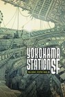 Yokohama Station SF - Yuba Isukari ; Tatsuyuki Tanaka - 9781975319526