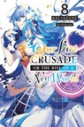 Our Last Crusade or the Rise of a New World, Vol. 8 (light novel) - Ao Nekonabe ; Kei Sazane - 9781975322120