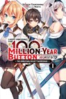 I Kept Pressing the 100-Million-Year Button and Came Out on Top, Vol. 1 (light novel) - Mokyu Mokyu ; Syuichi Tsukishima - 9781975322342