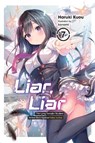 Liar, Liar, Vol. 7: The Lying Transfer Student Strikes Back Against False Justice Volume 7 - Haruki Kuou - 9781975370718