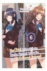 The Girl I Saved on the Train Turned Out to Be My Childhood Friend, Vol. 6 (light novel) - Fly Kennoji ; Kennoji Kennoji ; Sergio Avila - 9781975379841