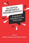 The Critical Importance of Teacher Advocacy - Melissa Tomlinson ; Brianne Kramer - 9781975507640