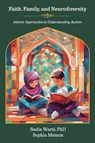 Faith, Family, and Neurodiversity - Sadia Warsi ; Sophia Memon - 9781975509712