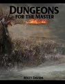 Dungeons for the Master: 177 Dungeon Maps and 1D100 Encounter Table - Matt Davids - 9781975611514