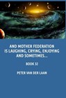 And Mother Federation Is Laughing, Crying, Enjoying and Sometimes... - LAAN,  Peter Van Der - 9781975614645