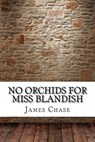 No Orchids for Miss Blandish - James Hadley Chase - 9781975620547