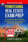 Pennsylvania Real Estate Exam Prep: The Complete Guide to Passing the Pennsylvania Real Estate Salesperson License Exam the First Time! - Kenneth Martin - 9781975636241