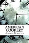 American Cookery - Amelia Simmons - 9781975644642
