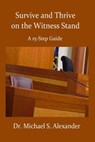 Survive and Thrive on the Witness Stand: A 15 Step Guide - Michael Alexander - 9781975682330