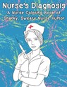 Nurse's Diagnosis- A Nurse Coloring Book Of Snarky, Sweary Nurse Humor - Peaceful Mind Adult Coloring Books - 9781975720766