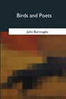 Birds and Poets - John Burroughs - 9781975754624
