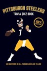 Pittsburgh Steelers Trivia Quiz Book: 500 Questions on all Things Black and Yellow - Chris Bradshaw - 9781975767419
