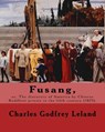 Fusang, or, The discovery of America by Chinese Buddhist priests in the fifth century (1875). By: Charles Godfrey Leland: Charles Godfrey Leland (Augu - Charles Godfrey Leland - 9781975804701