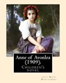 Anne of Avonlea (1909). By: Lucy Maud Montgomery (Children's novel): Anne of Avonlea is a novel by Lucy Maud Montgomery. It was first published in 190 - Lucy Maud Montgomery - 9781975842727