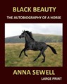 BLACK BEAUTY ANNA SEWELL Large Print: The autobiography of a horse - Anna Sewell - 9781975951177