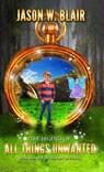 The Legend of All Things Unwanted - Jason W. Blair - 9781975986629