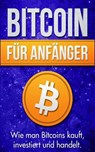 Bitcoin Für Anfänger: Wie Man Bitcoins Kauft, Investiert Und Handelt - Michael Bauer - 9781976091742