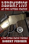 Redemption at Two Rivers Station: A Two Rivers Station Western - Robert Peecher - 9781976142536