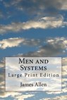 Men and Systems: Large Print Edition - James Allen - 9781976182808