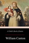 A Child's Book of Saints - William Canton - 9781976207150