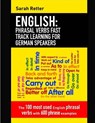 English: Phrasal Verbs Fast Track Learning for German Speakers: The 100 most used English phrasal verbs with 600 phrase example - Sarah Retter - 9781976213670