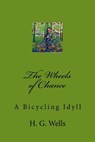The Wheels of Chance: A Bicycling Idyll - Herbert George Wells - 9781976268052