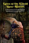 Caves of the Kobold Slave Masters: A solitaire adventure for Four Against Darkness Recommended for characters of level 1 or 2 - Andrea Sfiligoi - 9781976417894