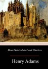 Mont-Saint-Michel and Chartres - Henry Adams - 9781976448669