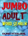 Jumbo Adult Word Search: 133 Giant Print Themed Word Search Puzzles - Kalman Toth M. a. M. Phil - 9781976498152