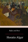 Rufus and Rose - Horatio Alger - 9781976532016