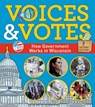 Voices and Votes: How Government Works in Wisconsin - Wisconsin Historical Society - 9781976600265