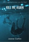 Kill Me Again - Joanne Carlton - 9781977090928